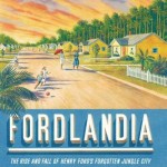 fordlandia-the-rise-and-fall-of-henry-fords-forgotten-jungle-city